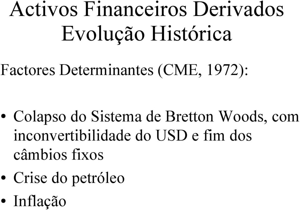 Sistema de Bretton Woods, com inconvertibilidade