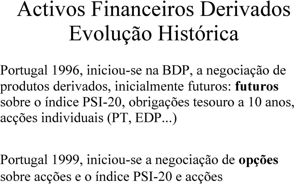 índice PSI-20, obrigações tesouro a 10 anos, acções individuais (PT, EDP.