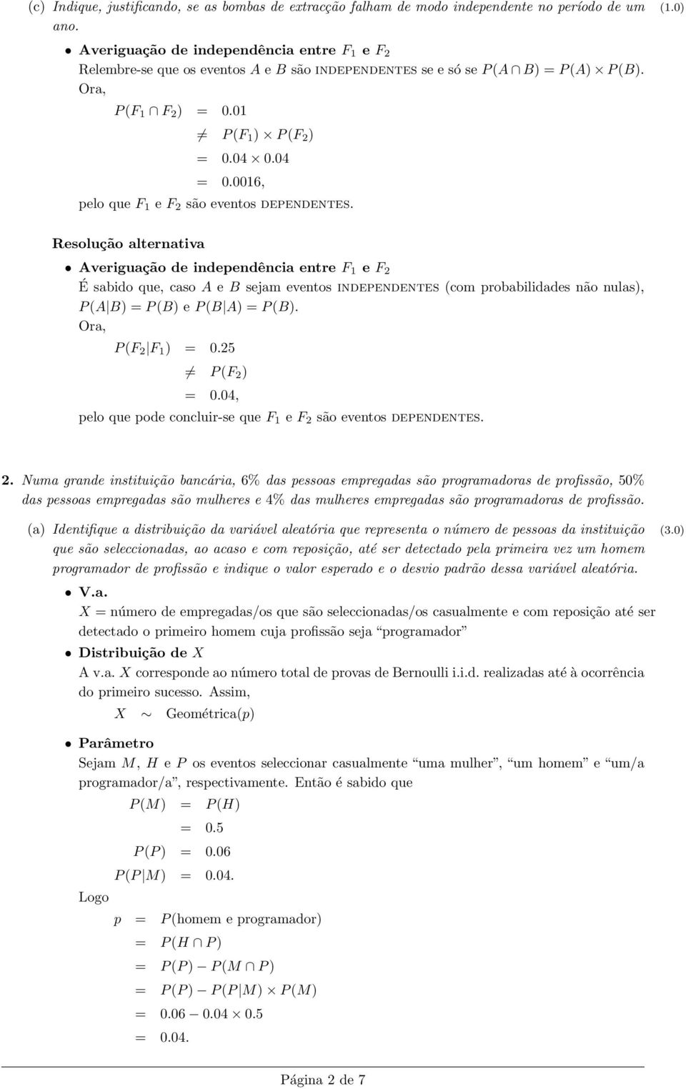 04 0.0016, pelo que F 1 e F são eventos dependentes.