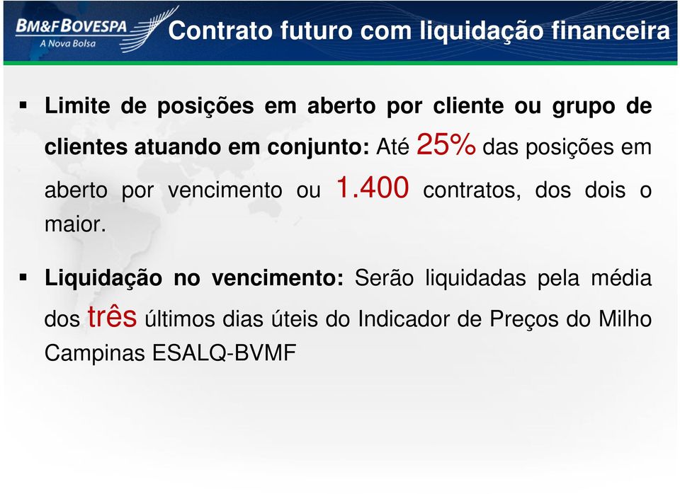 ou 1.400 contratos, dos dois o maior.