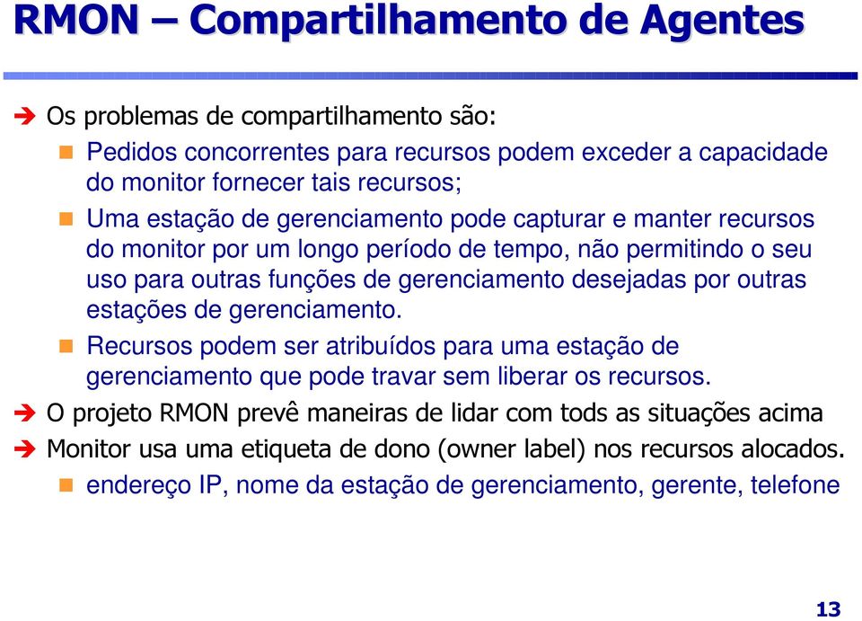 funções de gerenciamento desejadas por outras estações de gerenciamento.