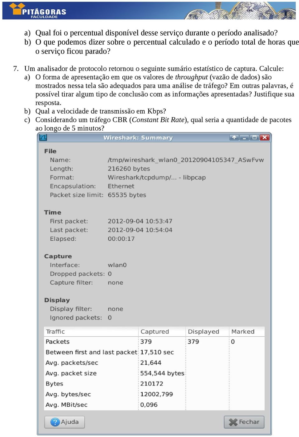 Um analisador de protocolo retornou o seguinte sumário estatístico de captura.