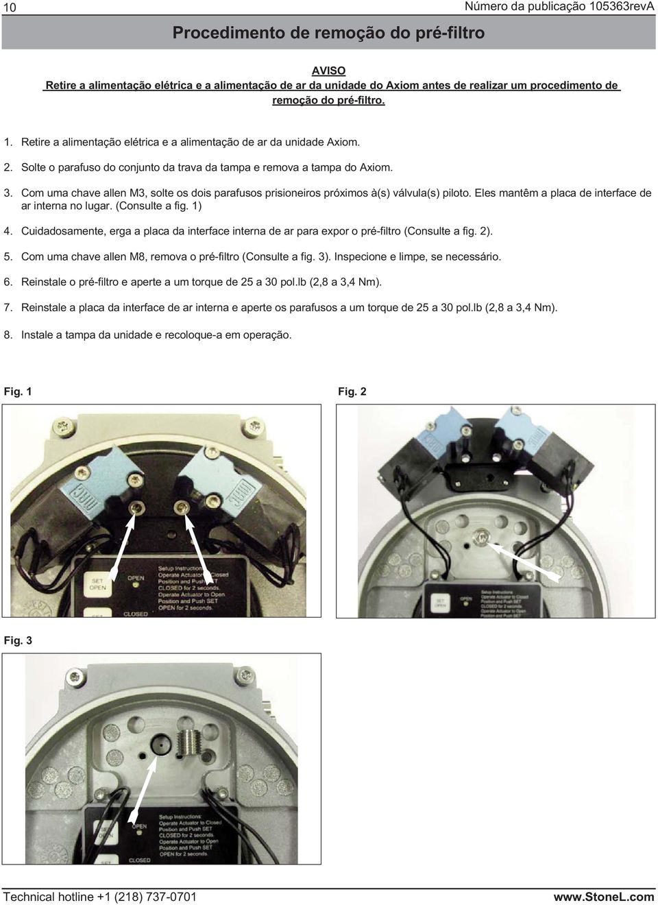 Com uma chave allen M3, solte os dois parafusos prisioneiros próximos à(s) válvula(s) piloto. Eles mantêm a placa de interface de ar interna no lugar. (Consulte a fig. 1) 4.