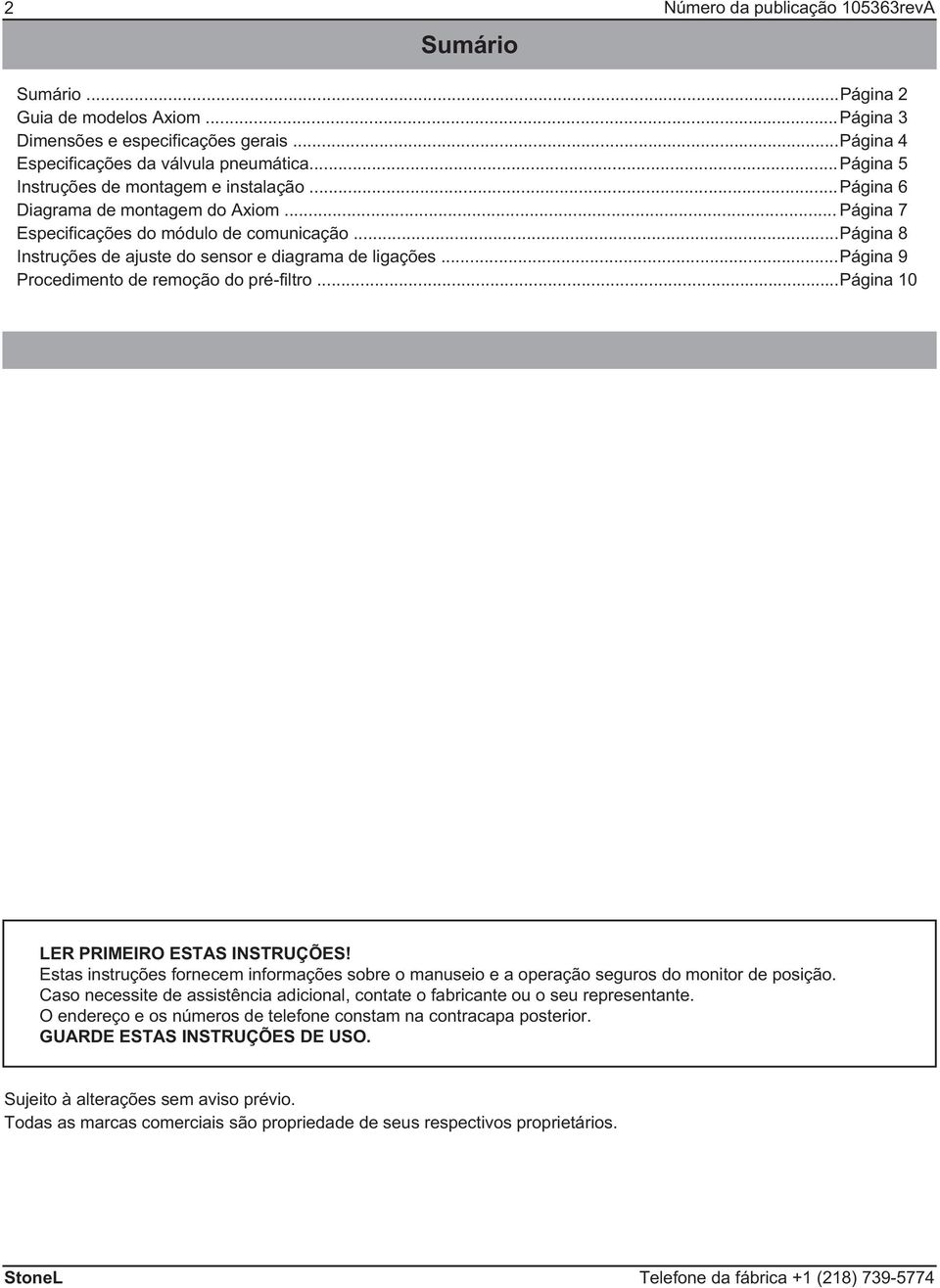 ..página 9 Procedimento de remoção do pré-filtro...página 10 LER PRIMEIRO ESTAS INSTRUÇÕES! Estas instruções fornecem informações sobre o manuseio e a operação seguros do monitor de posição.