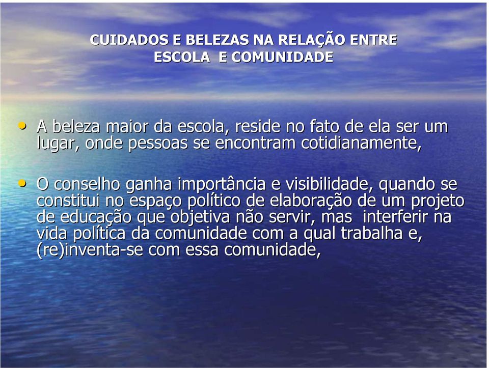 se constitui no espaço o político de elaboraçã ção o de um projeto de educaçã ção o que objetiva não n o