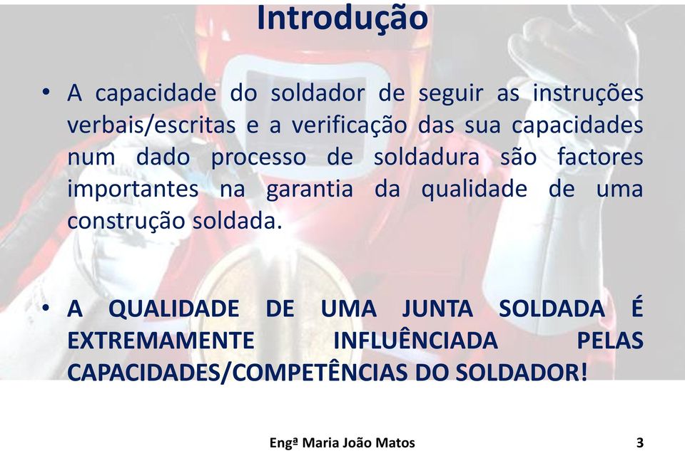 na garantia da qualidade de uma construção soldada.