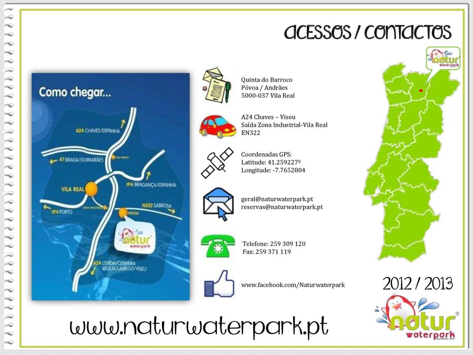 259227º Longitude: -7.7652804 geral@naturwaterpark.pt reservas@naturwaterpark.