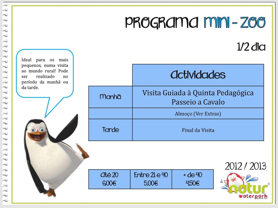 Manhã Tarde PROGRAMA Actividades 1/2 dia Visita Guiada à Quinta