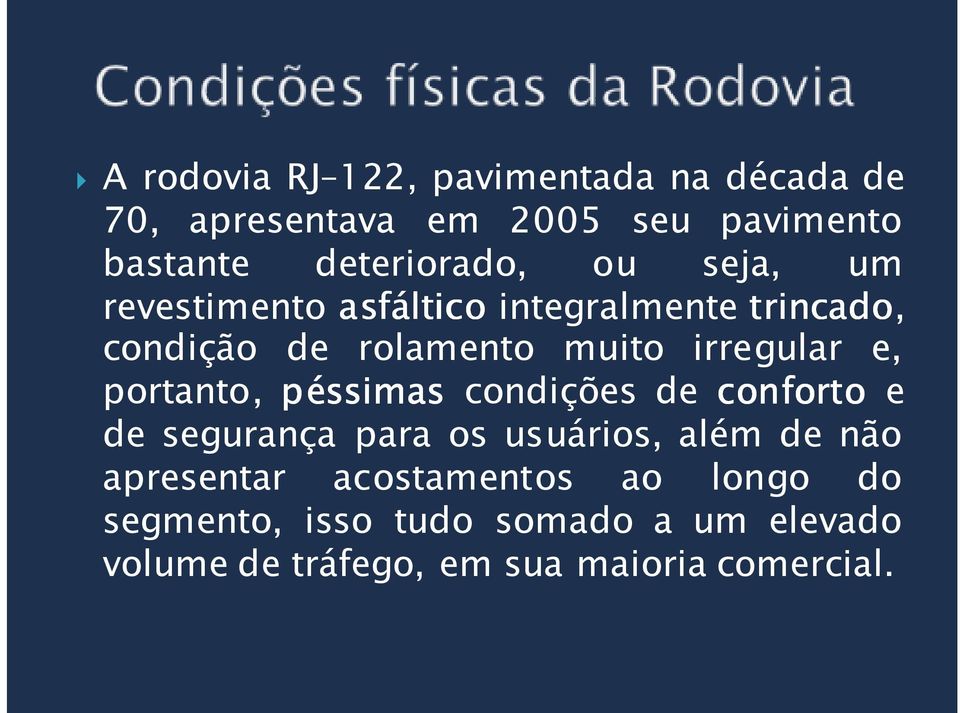 portanto, péssimas condições de conforto e de segurança para os usuários, além de não apresentar