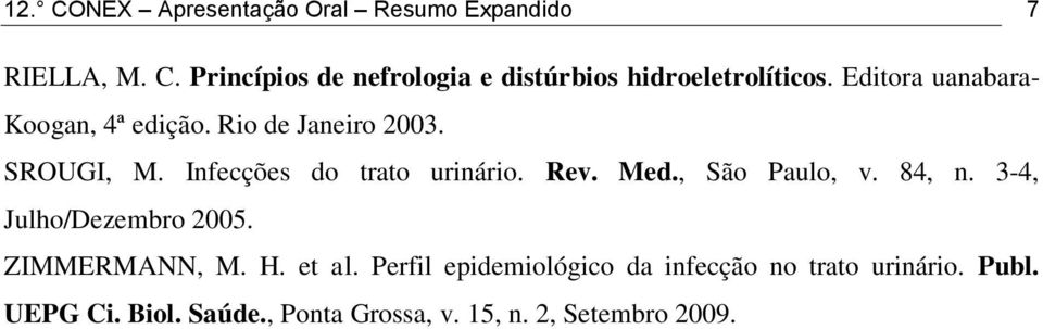 Med., São Paulo, v. 84, n. 3-4, Julho/Dezembro 2005. ZIMMERMANN, M. H. et al.