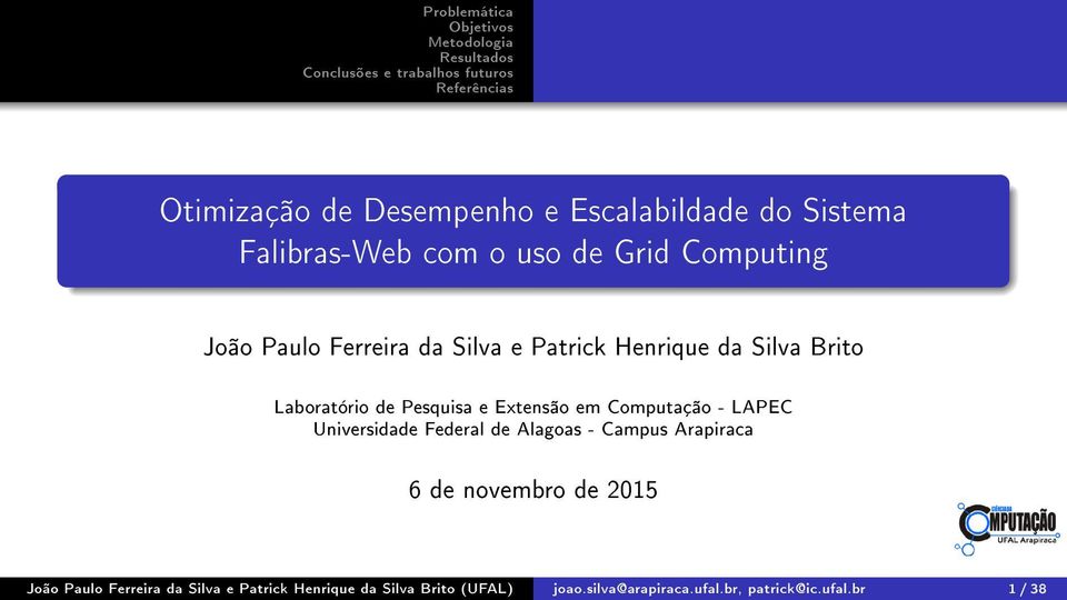 Computação - LAPEC Universidade Federal de Alagoas - Campus Arapiraca 6 de novembro de 2015 João Paulo