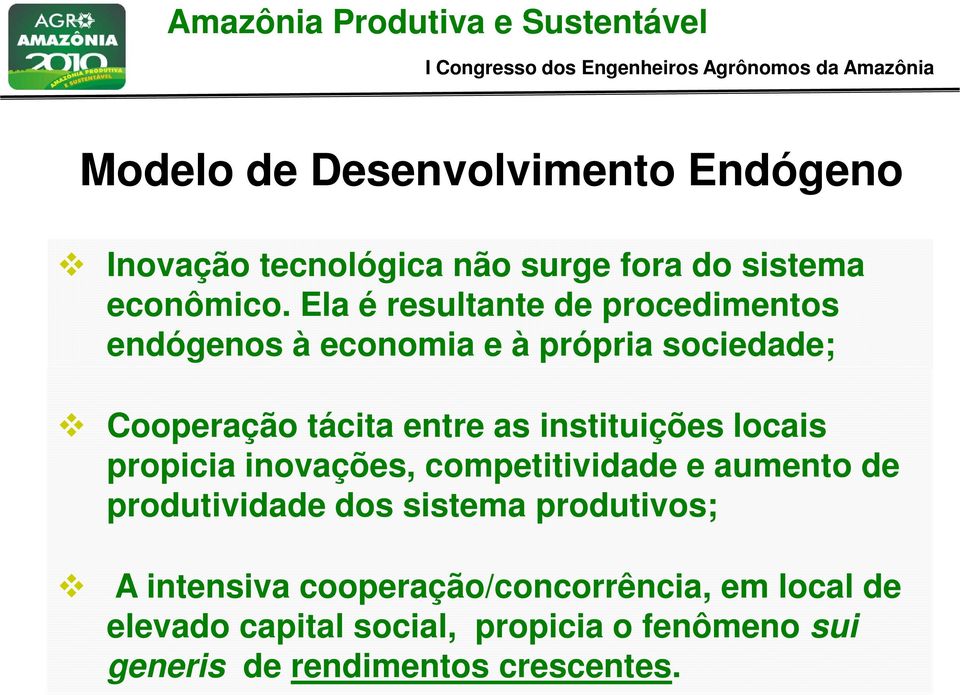 instituições locais propicia inovações, competitividade e aumento de produtividade dos sistema produtivos; A