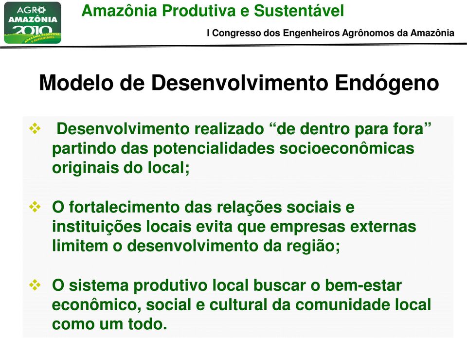 instituições locais evita que empresas externas limitem o desenvolvimento da região; O sistema