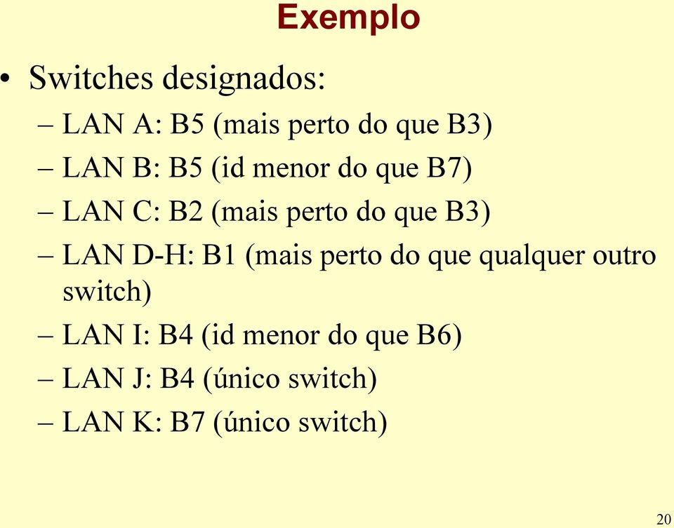 D-H: (mais perto do que qualquer outro switch) LN I: 4 (id