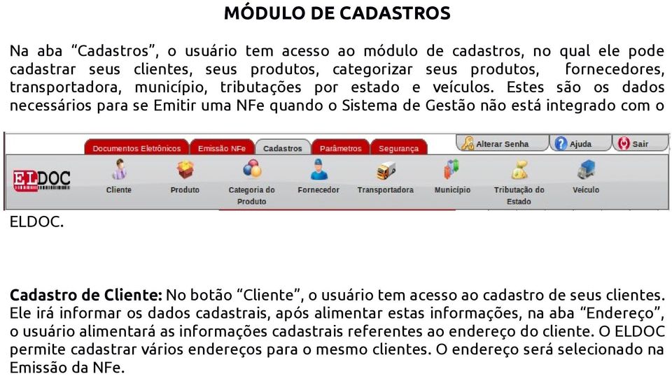 Cadastro de Cliente: No botão Cliente, o usuário tem acesso ao cadastro de seus clientes.