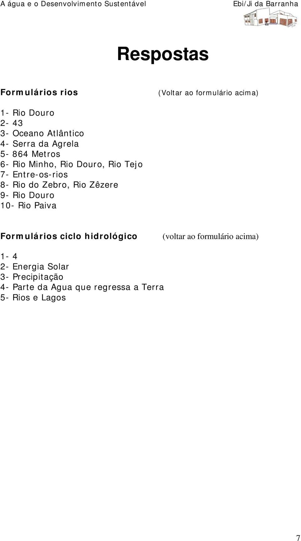 Zebro, Rio Zêzere 9- Rio Douro 10- Rio Paiva Formulários ciclo hidrológico (voltar ao