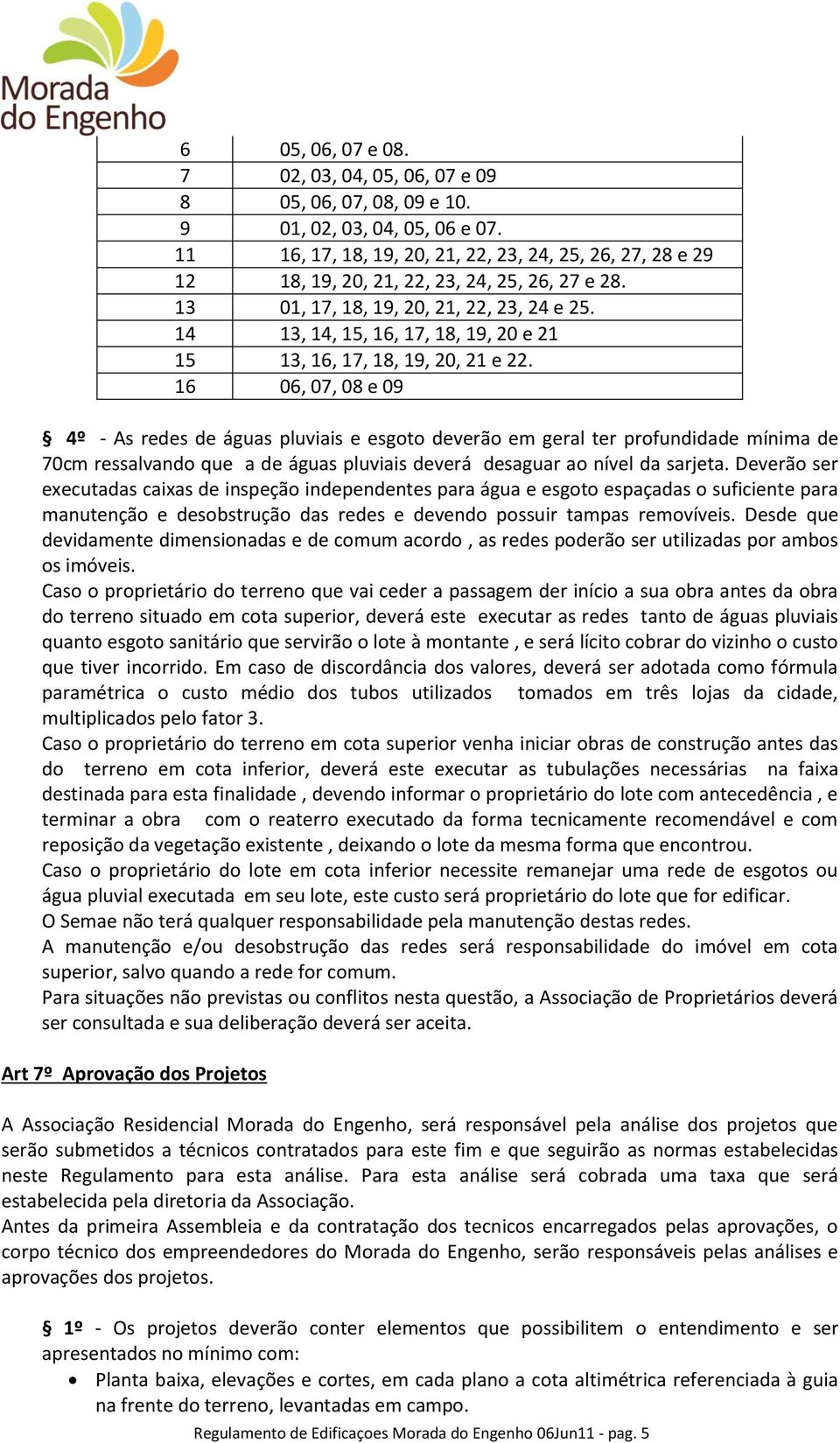 14 13, 14, 15, 16, 17, 18, 19, 20 e 21 15 13, 16, 17, 18, 19, 20, 21 e 22.