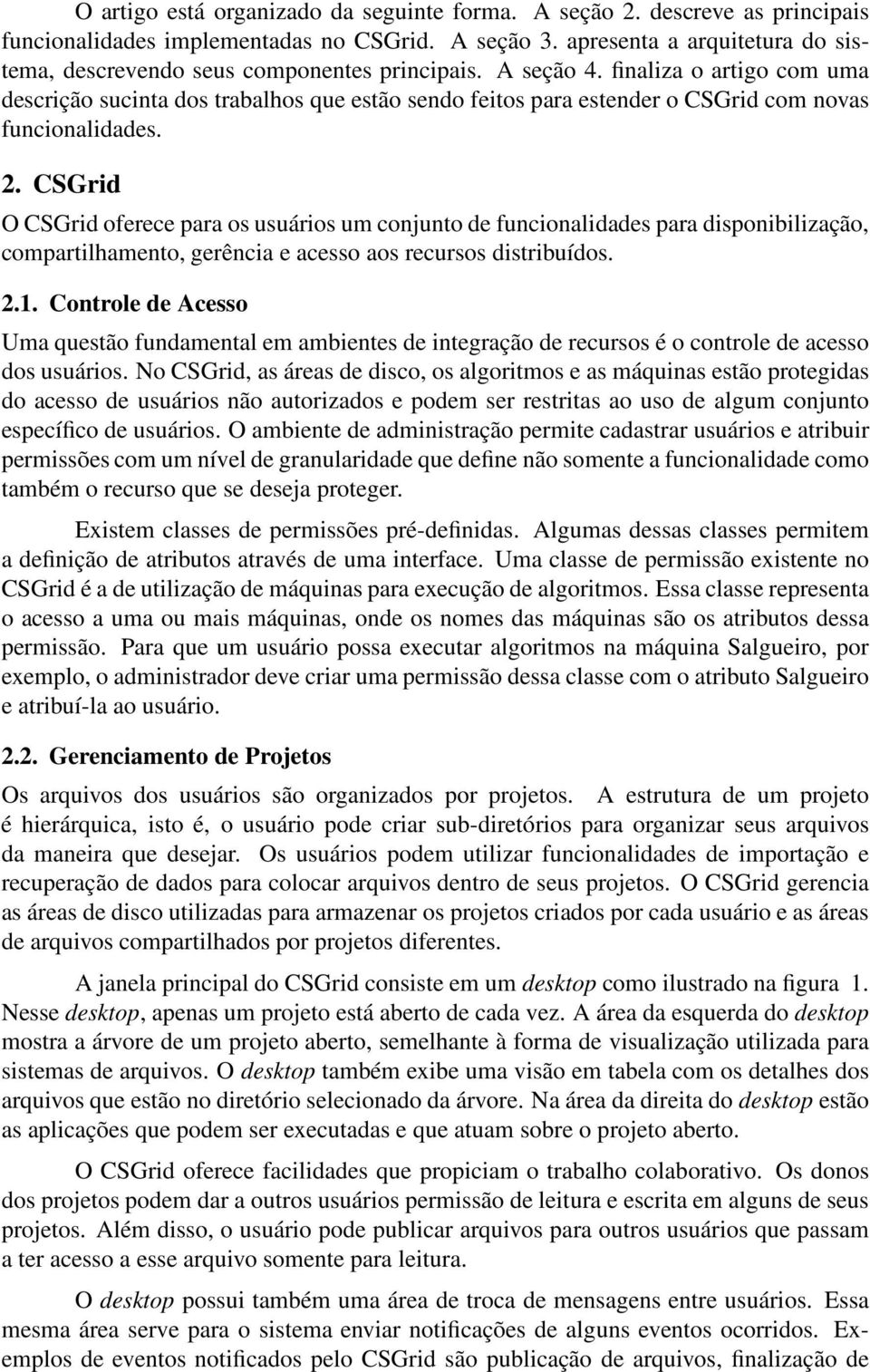 finaliza o artigo com uma descrição sucinta dos trabalhos que estão sendo feitos para estender o CSGrid com novas funcionalidades. 2.