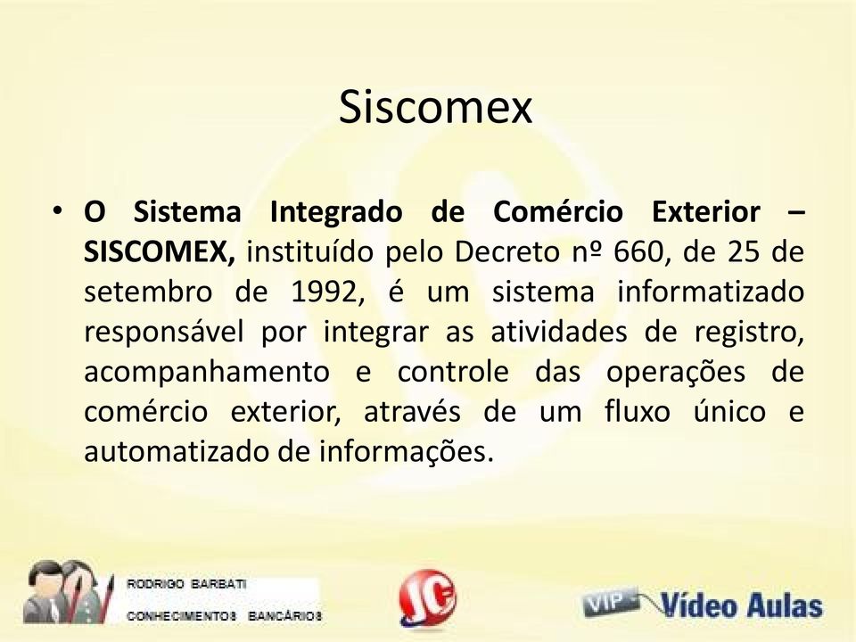 responsável por integrar as atividades de registro, acompanhamento e controle