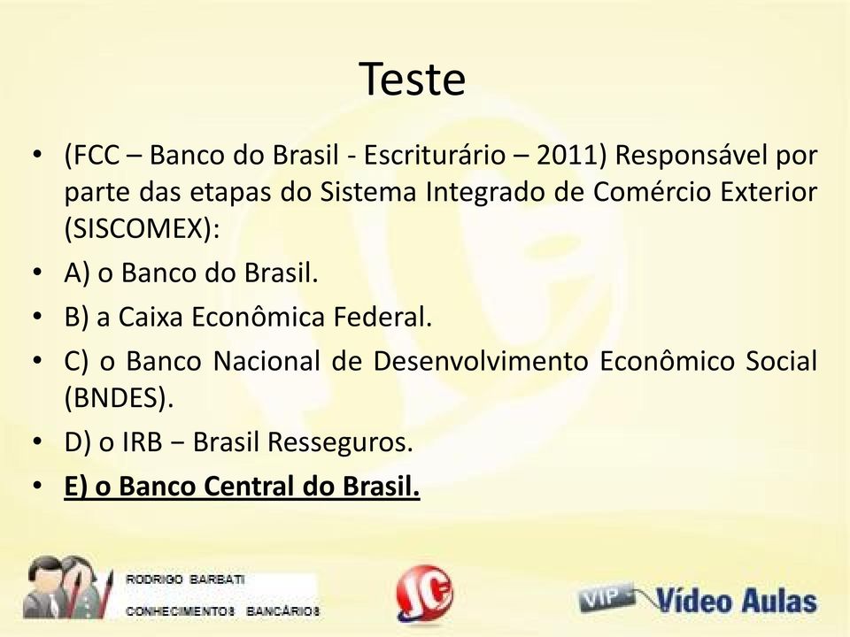 Brasil. B) a Caixa Econômica Federal.