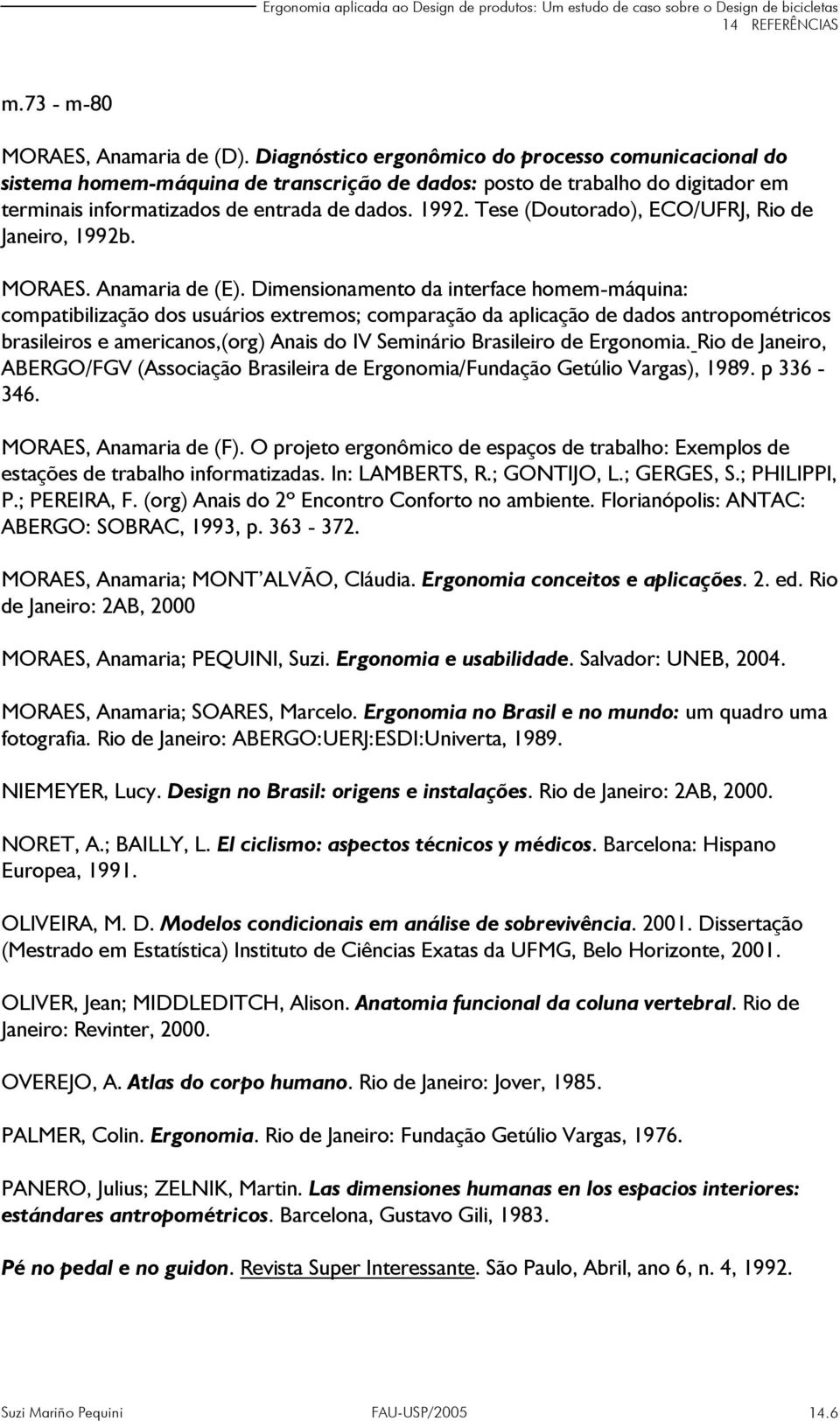Tese (Doutorado), ECO/UFRJ, Rio de Janeiro, 1992b. MORAES. Anamaria de (E).