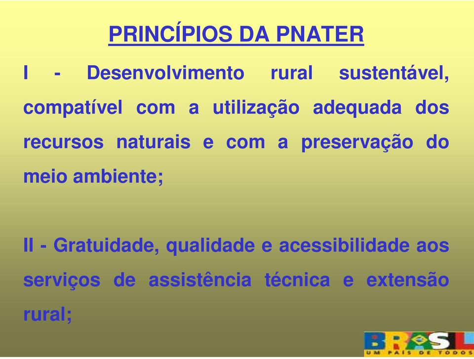 com a preservação do meio ambiente; II - Gratuidade, qualidade