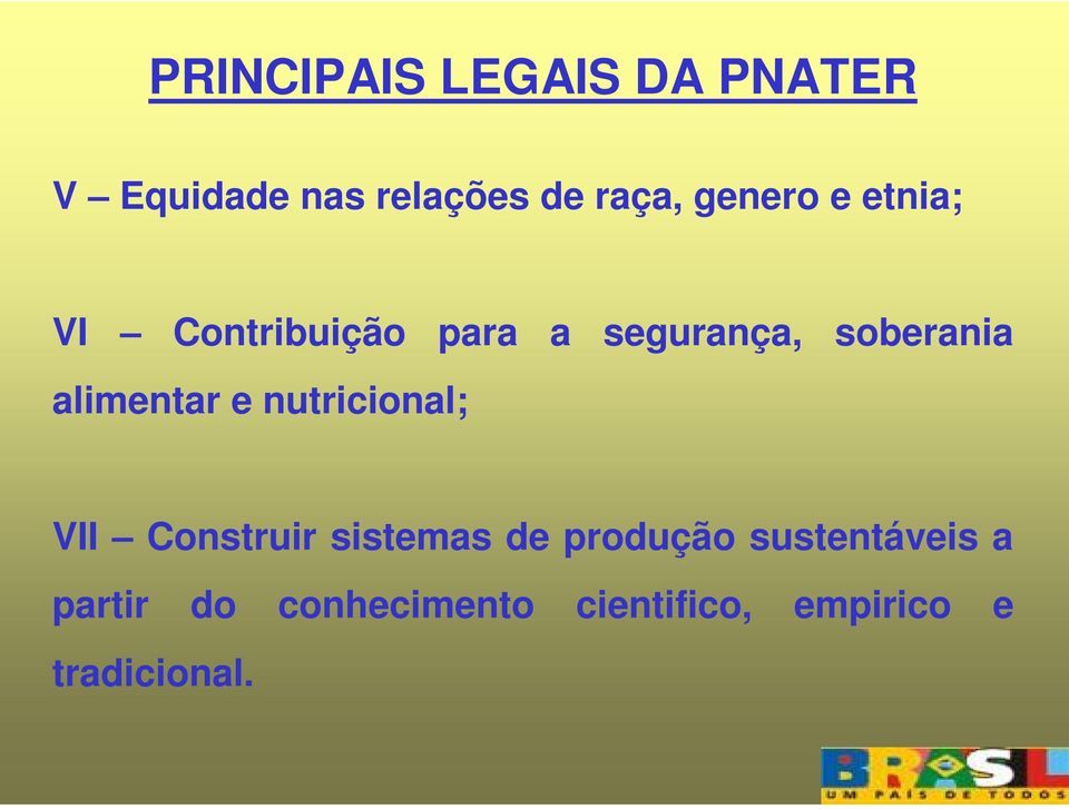 alimentar e nutricional; VII Construir sistemas de produção