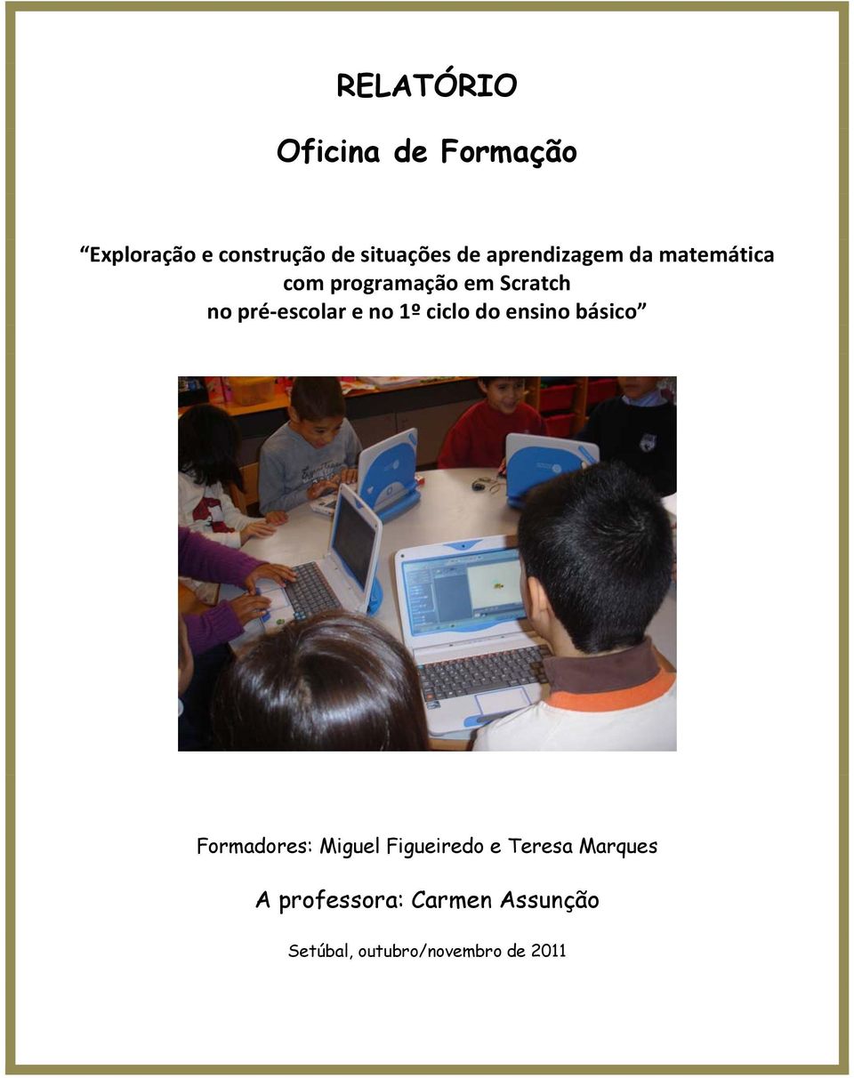 e no 1º ciclo do ensino básico Formadores: Miguel Figueiredo e Teresa