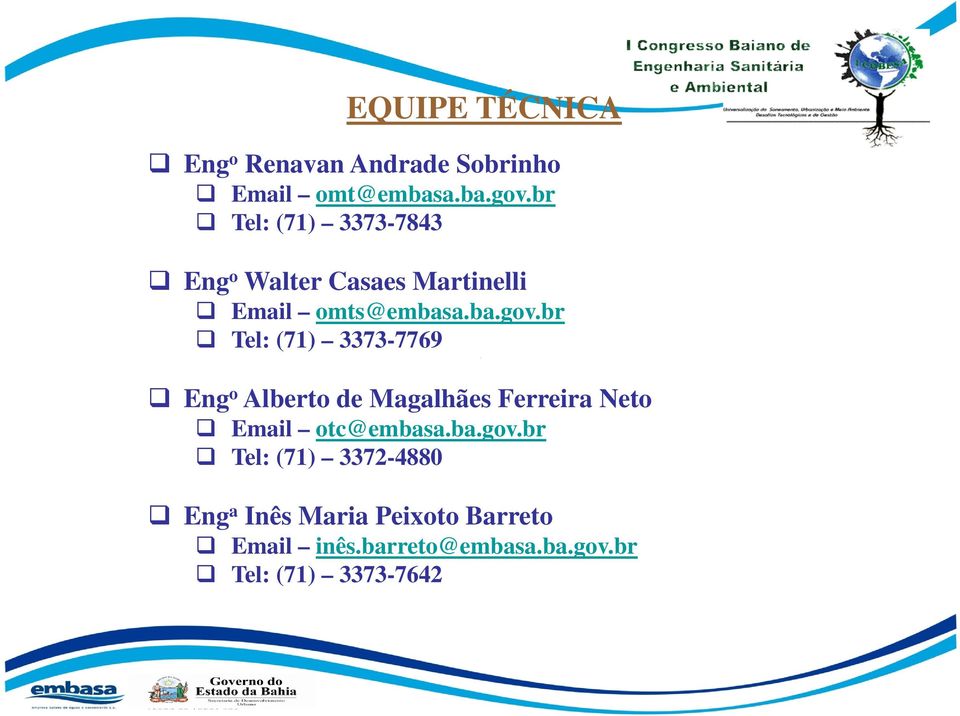 br Tel: (71) 3373-7769 Eng o Alberto de Magalhães Ferreira Neto Email otc@embasa.ba.gov.