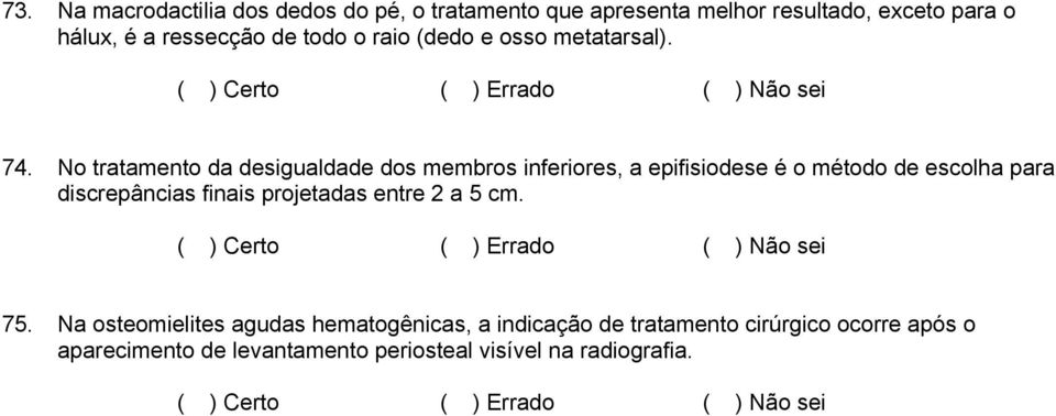 No tratamento da desigualdade dos membros inferiores, a epifisiodese é o método de escolha para discrepâncias