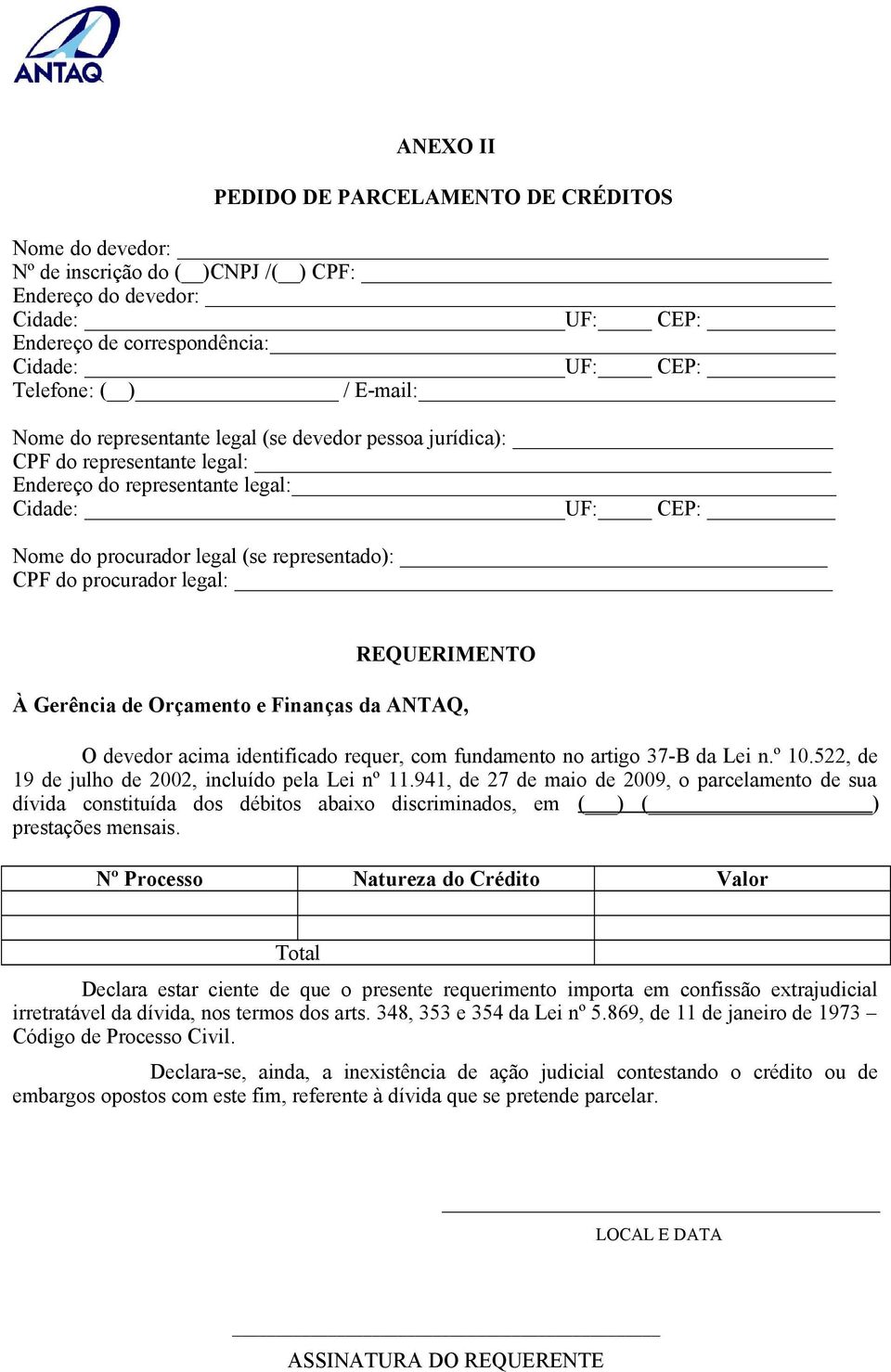 procurador legal: REQUERIMENTO À Gerência de Orçamento e Finanças da ANTAQ, O devedor acima identificado requer, com fundamento no artigo 37-B da Lei n.º 10.