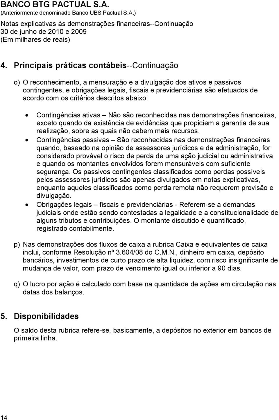 realização, sobre as quais não cabem mais recursos.