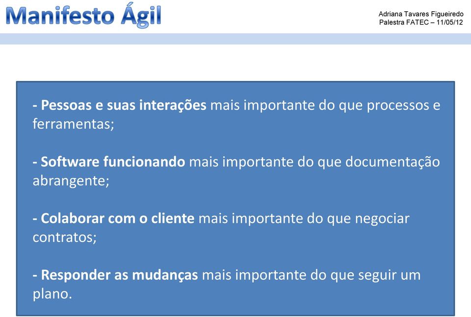 documentação abrangente; - Colaborar com o cliente mais importante do