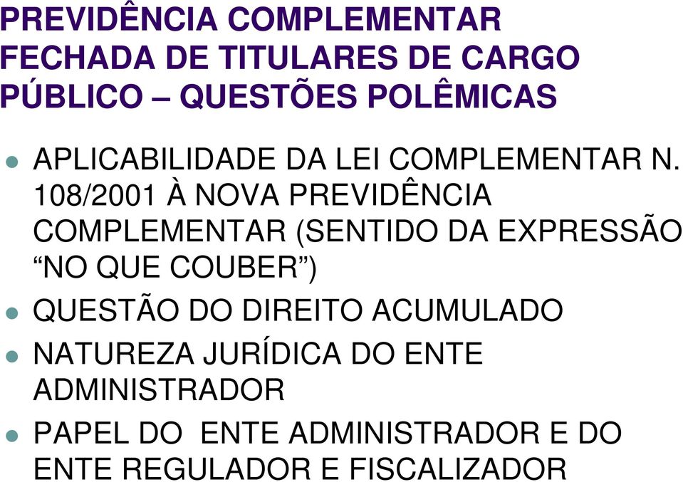 108/2001 À NOVA PREVIDÊNCIA COMPLEMENTAR (SENTIDO DA EXPRESSÃO NO QUE COUBER )