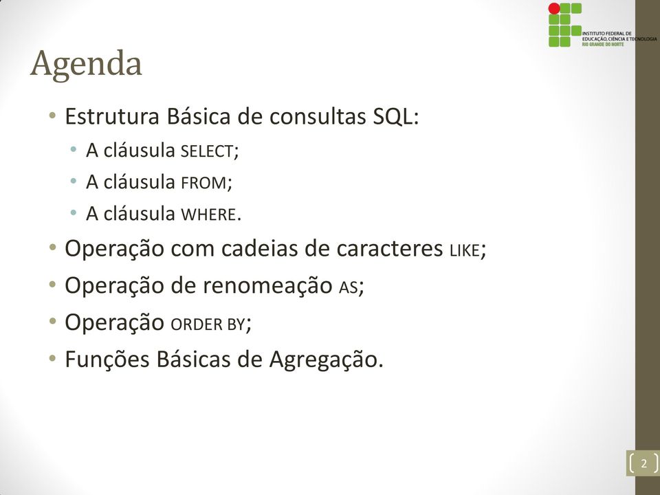 Operação com cadeias de caracteres LIKE; Operação de