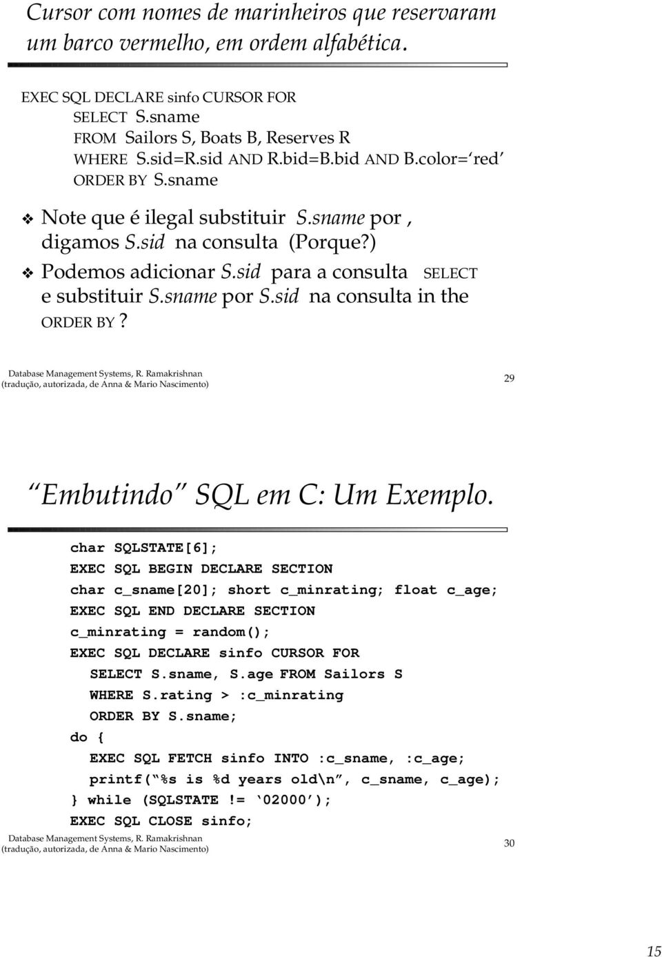 sid na consulta in the ORDER BY? 29 Embutindo SQL em C: Um Exemplo.