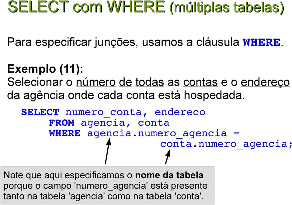 SELECT numero_conta, endereco FROM agencia, conta WHERE agencia.numero_agencia = conta.