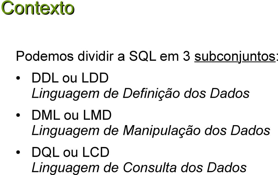 Definição dos Dados DML ou LMD Linguagem de
