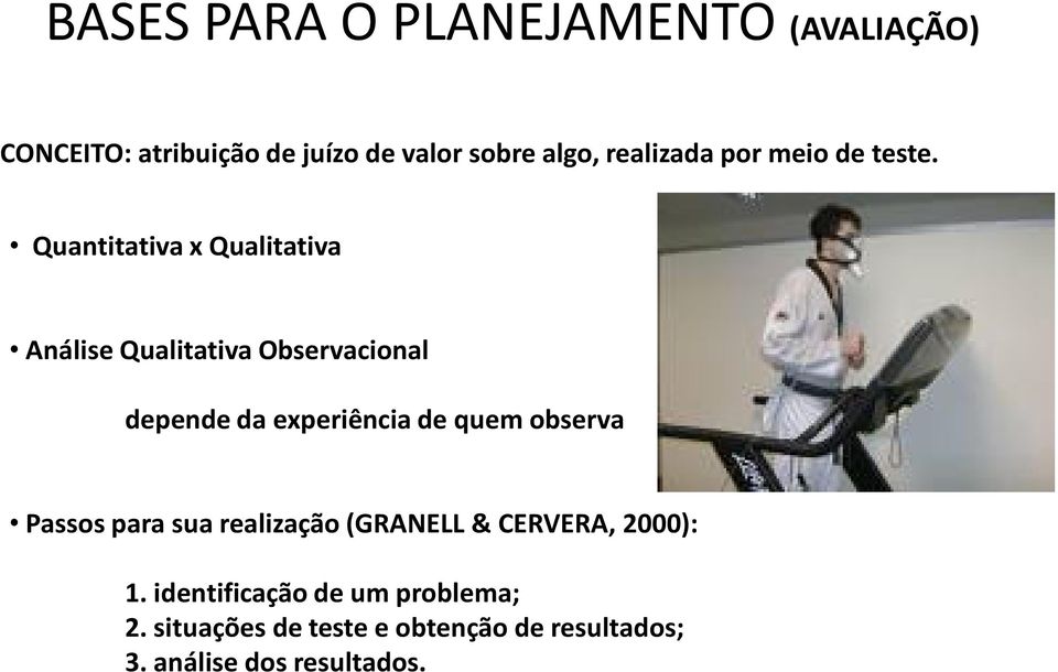 Quantitativa x Qualitativa Análise Qualitativa Observacional depende da experiência de quem