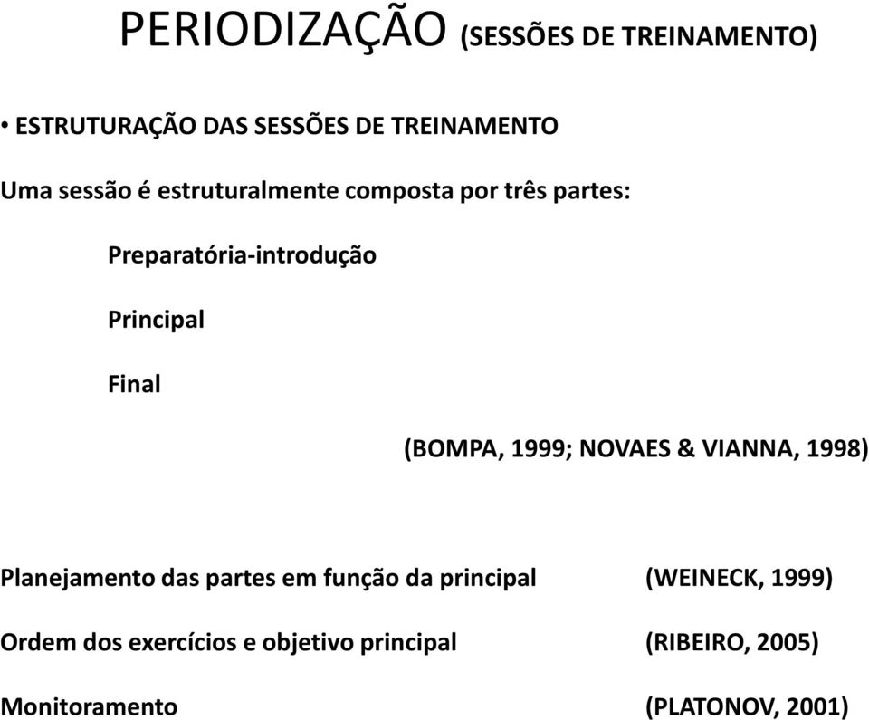 1999; NOVAES & VIANNA, 1998) Planejamento das partes em função da principal (WEINECK,