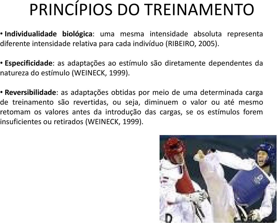 Especificidade: as adaptações ao estímulo são diretamente dependentes da natureza do estímulo(weineck, 1999).