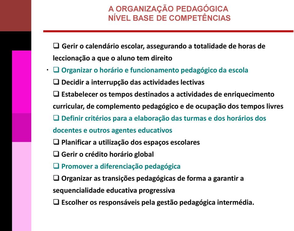 actvdades lectvas Estabelecer os tempos destnados a actvdades de enrquecmento currcular, de complemento pedagógco e de ocupação dos tempos lvres Defnr crtéros para a elaboração