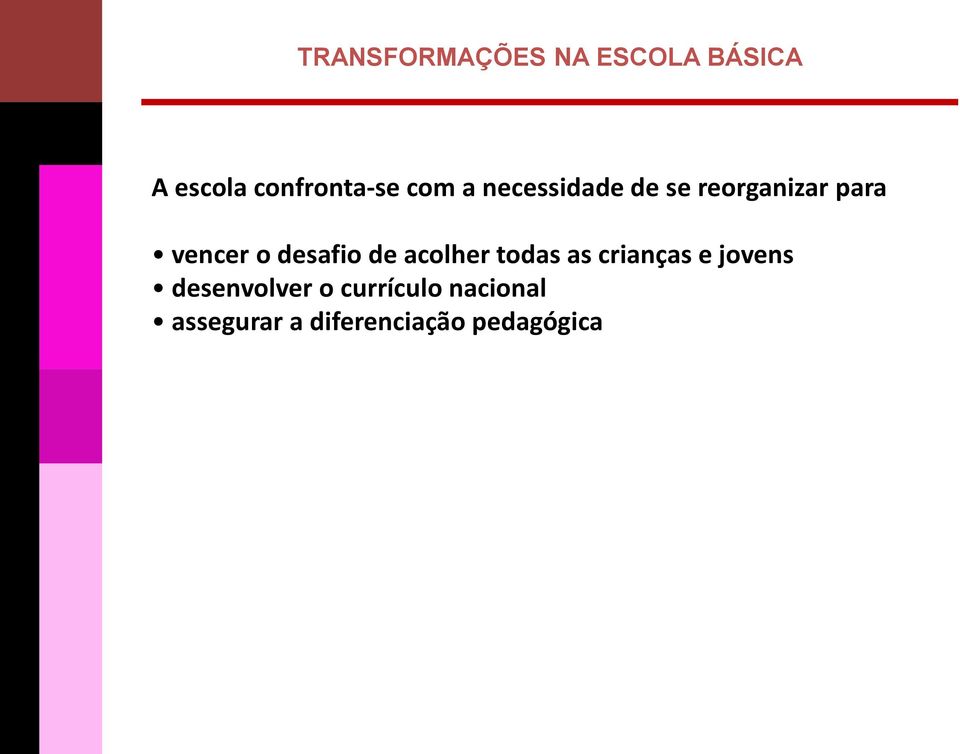 vencer o desafo de acolher todas as cranças e jovens