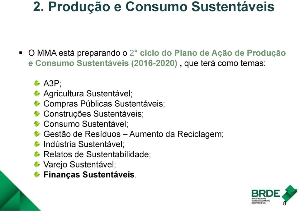 Públicas Sustentáveis; Construções Sustentáveis; Consumo Sustentável; Gestão de Resíduos Aumento da