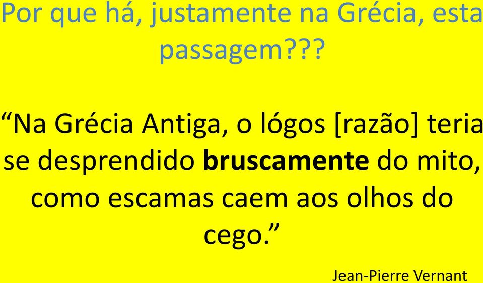 ?? Na Grécia Antiga, o lógos [razão] teria se