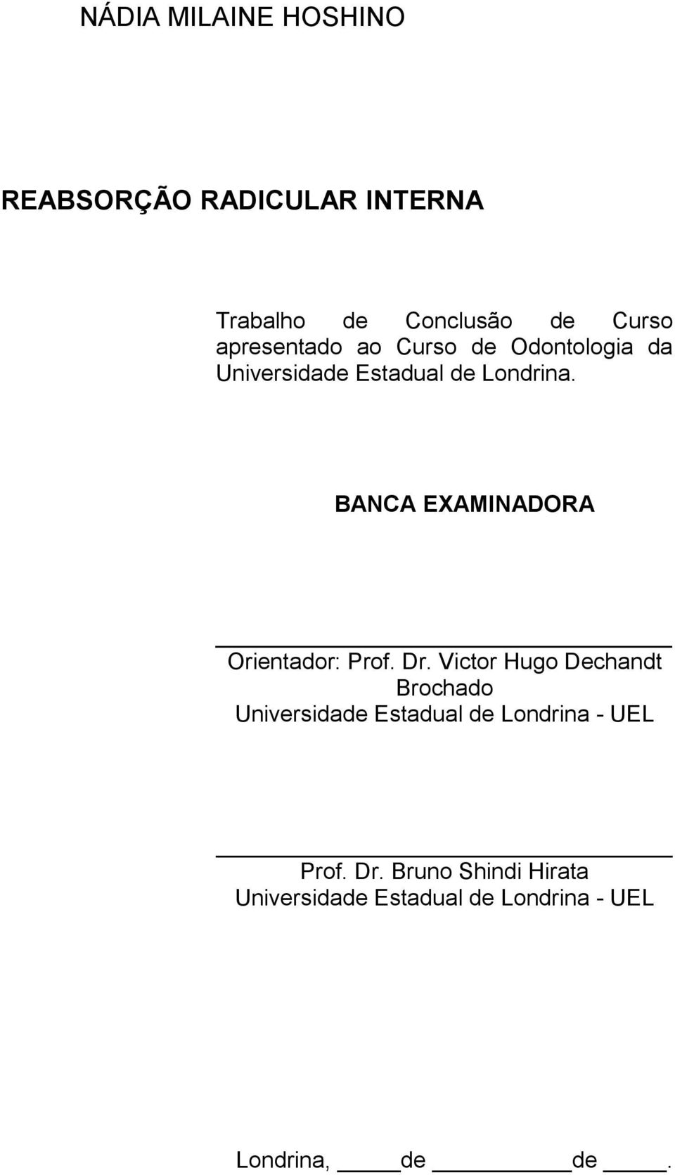 BANCA EXAMINADORA Orientador: Prof. Dr.