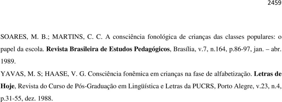 Revista Brasileira de Estudos Pedagógicos, Brasília, v.7, n.164, p.86-97, jan. abr. 1989. YAVAS, M.