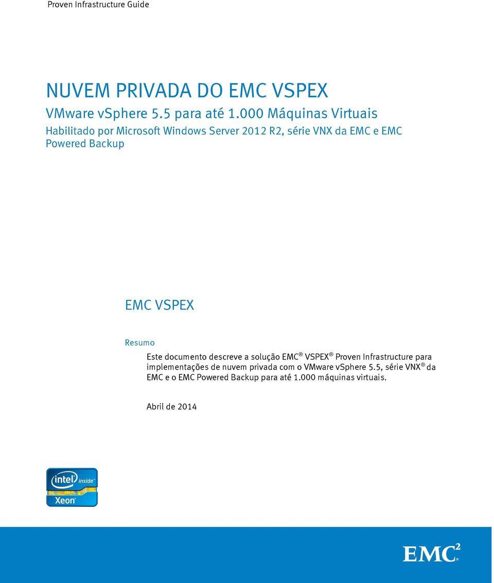 Backup EMC VSPEX Resumo Este documento descreve a solução EMC VSPEX Proven Infrastructure para