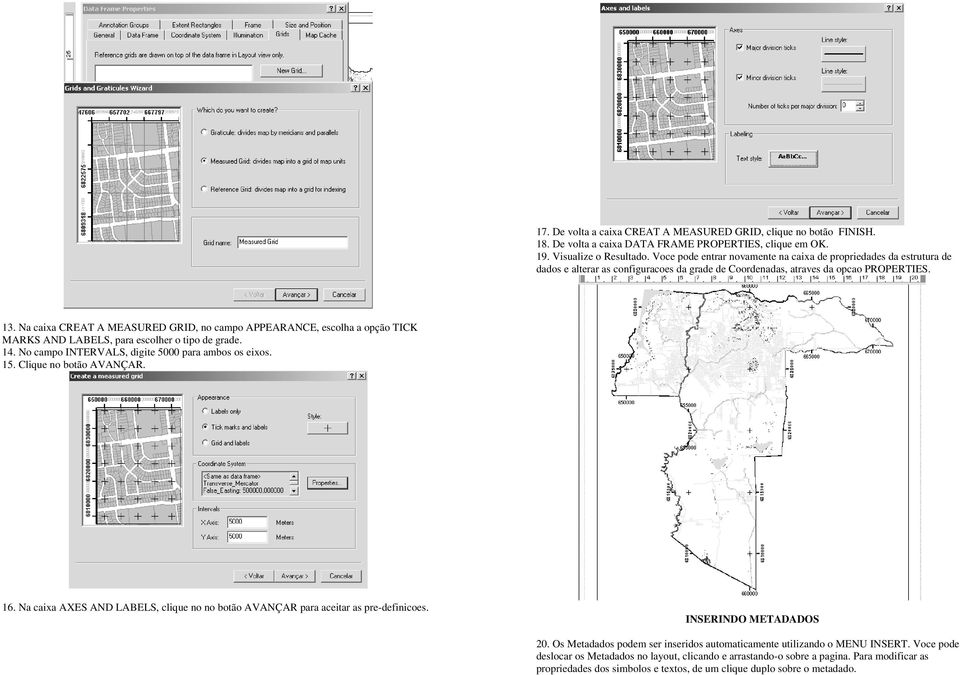 Na caixa CREAT A MEASURED GRID, no campo APPEARANCE, escolha a opção TICK MARKS AND LABELS, para escolher o tipo de grade. 14. No campo INTERVALS, digite 5000 para ambos os eixos. 15.