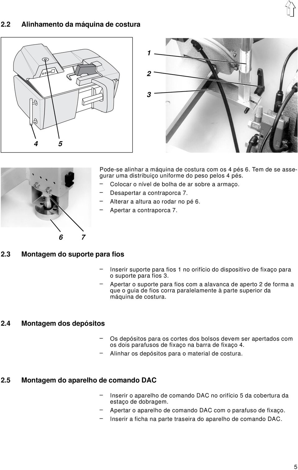 3 Montagem do suporte para fios Inserir suporte para fios 1 no orifício do dispositivo de fixaço para o suporte para fios 3.